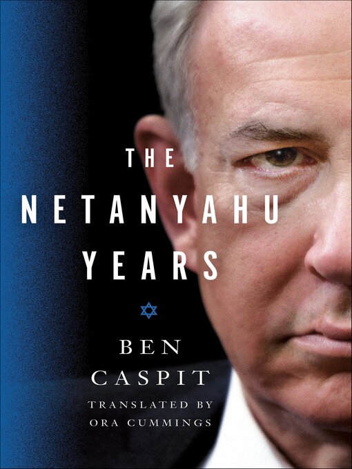 Title details for The Netanyahu Years by Ben Caspit - Available